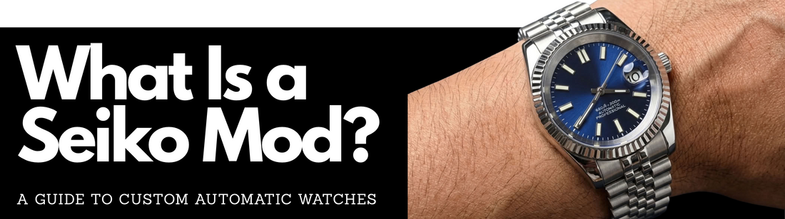 What Is a Seiko Mod? A Guide to Custom Automatic Watches
